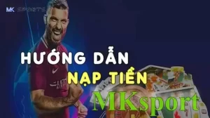 Hướng Dẫn Nạp Tiền MK Sports