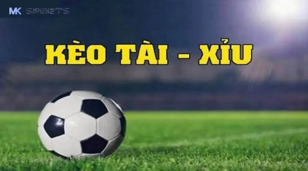 Những kèo tài xỉu phổ biến tại MK Sports