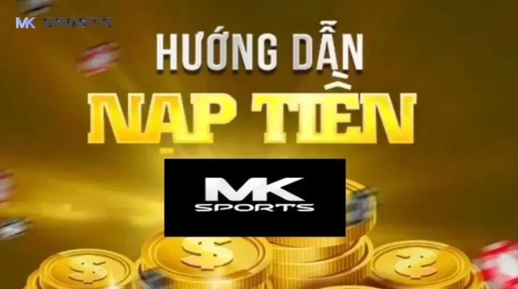 Những vấn đề cần lưu ý khi thực hiện nạp tiền tại MK sports